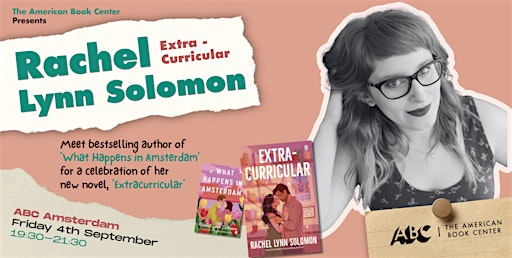 An evening in Amsterdam with Rachel Lynn Solomon: Extracurricular