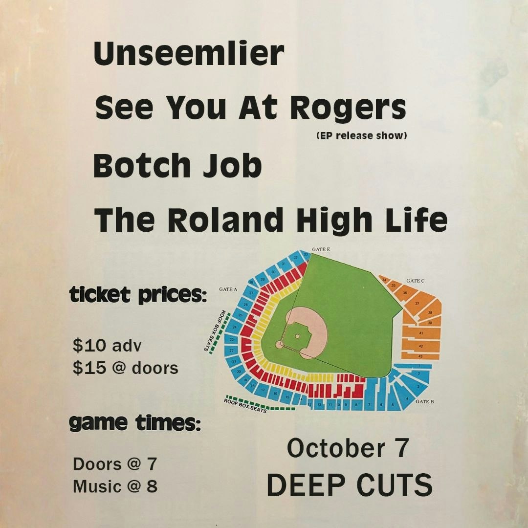Unseemlier / See You At Rogers / Botch Job / The Roland High Life