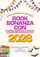 Book Bonanza Con 2028: Bookish Chapters & Craft Convention Manchester