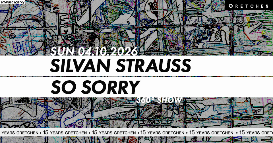 15 Years Gretchen: SILVAN STRAUSS & SO SORRY - 360 ° Live Show