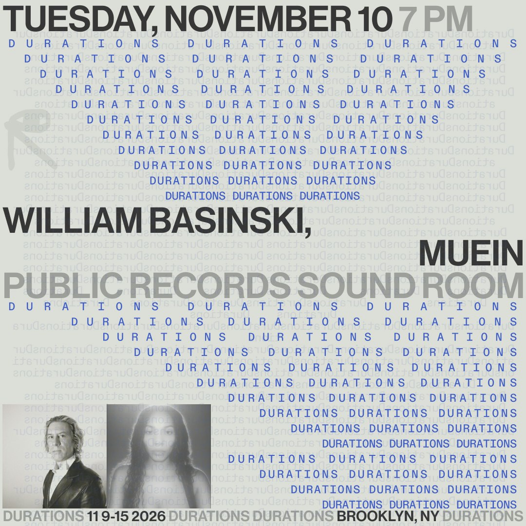 DURATIONS: William Basinski, muein