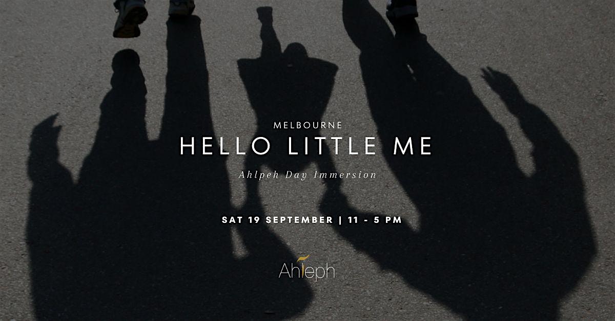 Hello Little Me - Ahleph One Day Immersion