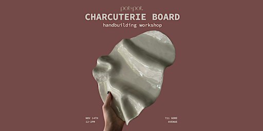 CHARCUTERIE BOARD - Pottery Handbuilding Workshop - NOV 14