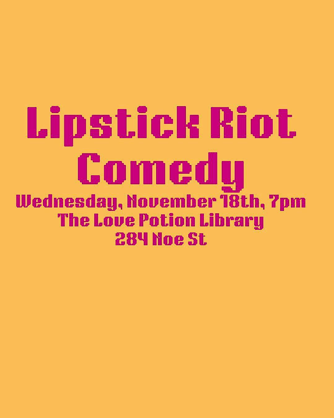 Lipstick Riot Comedy at The Love Potion Library, November 18th