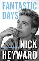 Fantastic Days: NICK HEYWARD in conversation