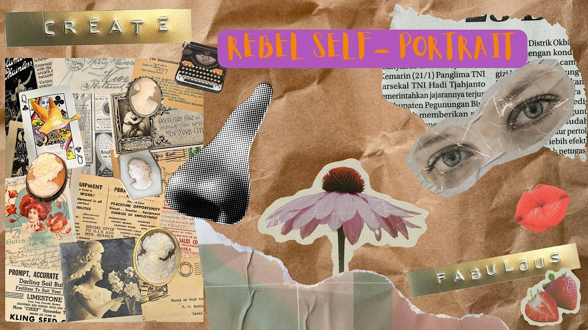 REBEL SELF- PORTRAIT. COLLAGE WORKSHOP