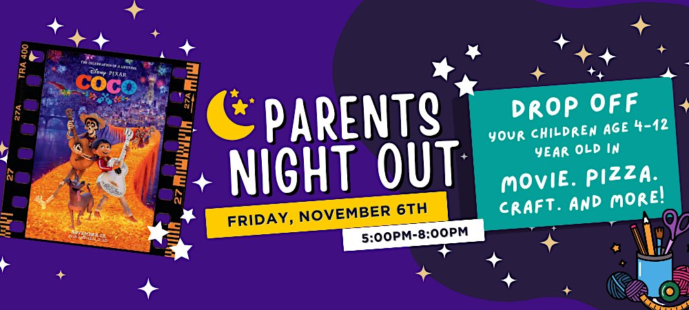 Parent's Night Out! For Ages 4+ (Members get $5 Discount)
