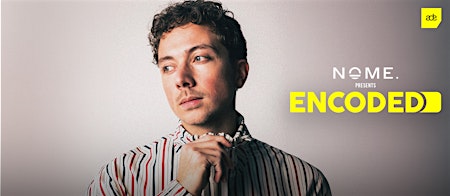NOME. presents Encoded