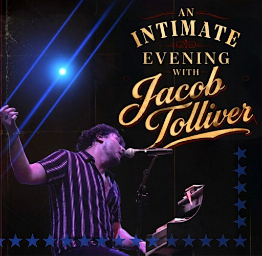 AN INTIMATE EVENING WITH  JACOB TOLLIVER