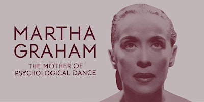 Martha Graham: The Mother of Psychological Dance Gallery Tour