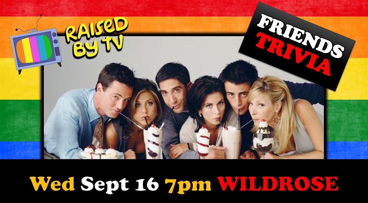 FRIENDS TV Show Trivia @ Wildrose