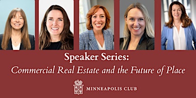 SPEAKER SERIES: COMMERCIAL REAL ESTATE AND THE FUTURE OF PLACE