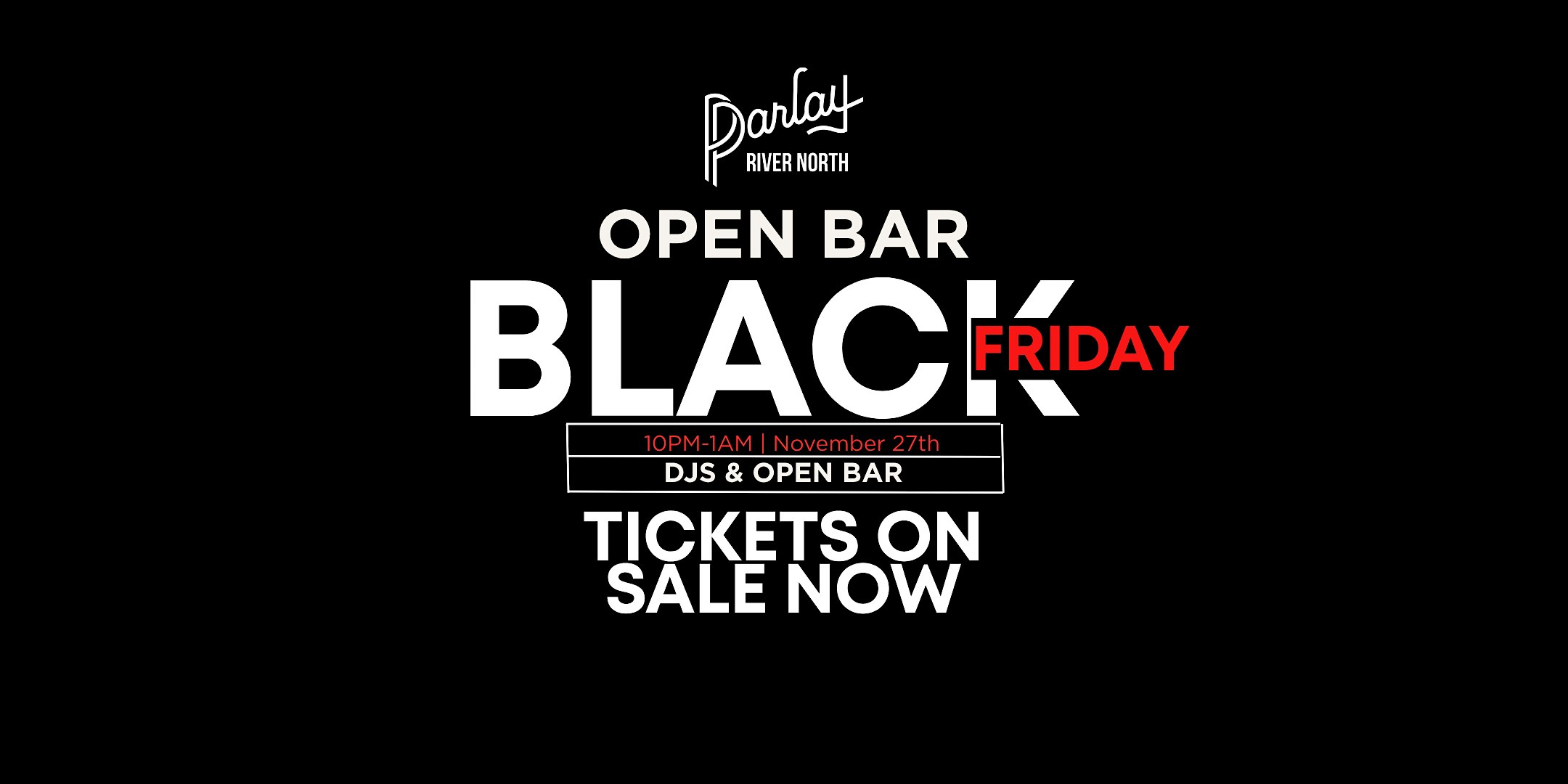 Black Friday @ PARLAY RIVER NORTH