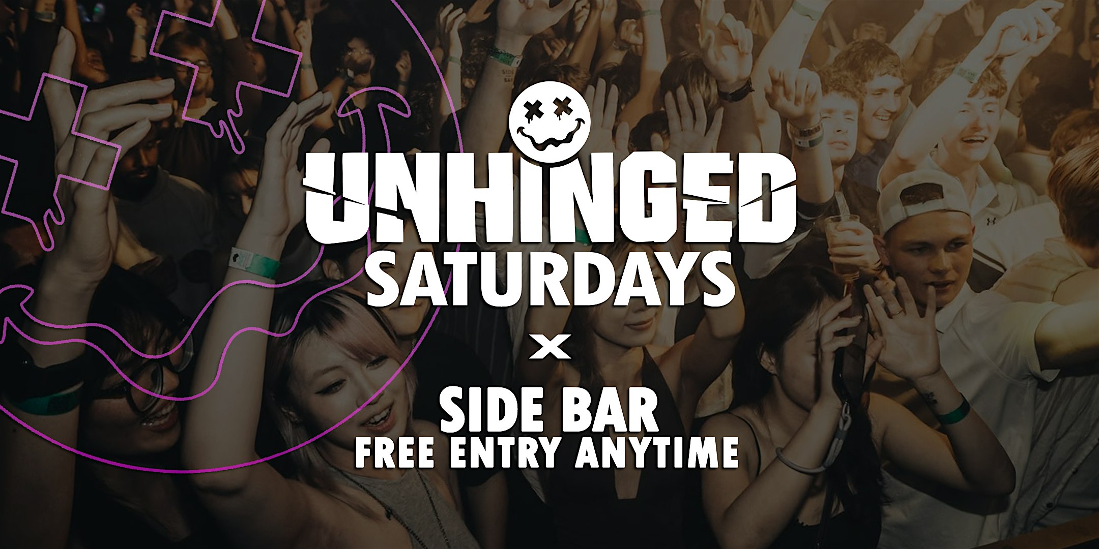 [UNHINGED] Saturdays @ Side Bar // Free Entry Anytime