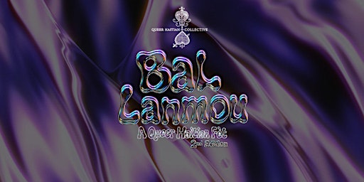 Bal Lanmou: A Queer Haitian Fèt || 2nd Edition