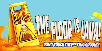 The Floor Is Lava: Explosive Sketch Comedy + Molten Hot Players!