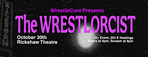 WrestleCore Presents: THE HORROR ON HASTINGS, THE WRESTLORCIST!