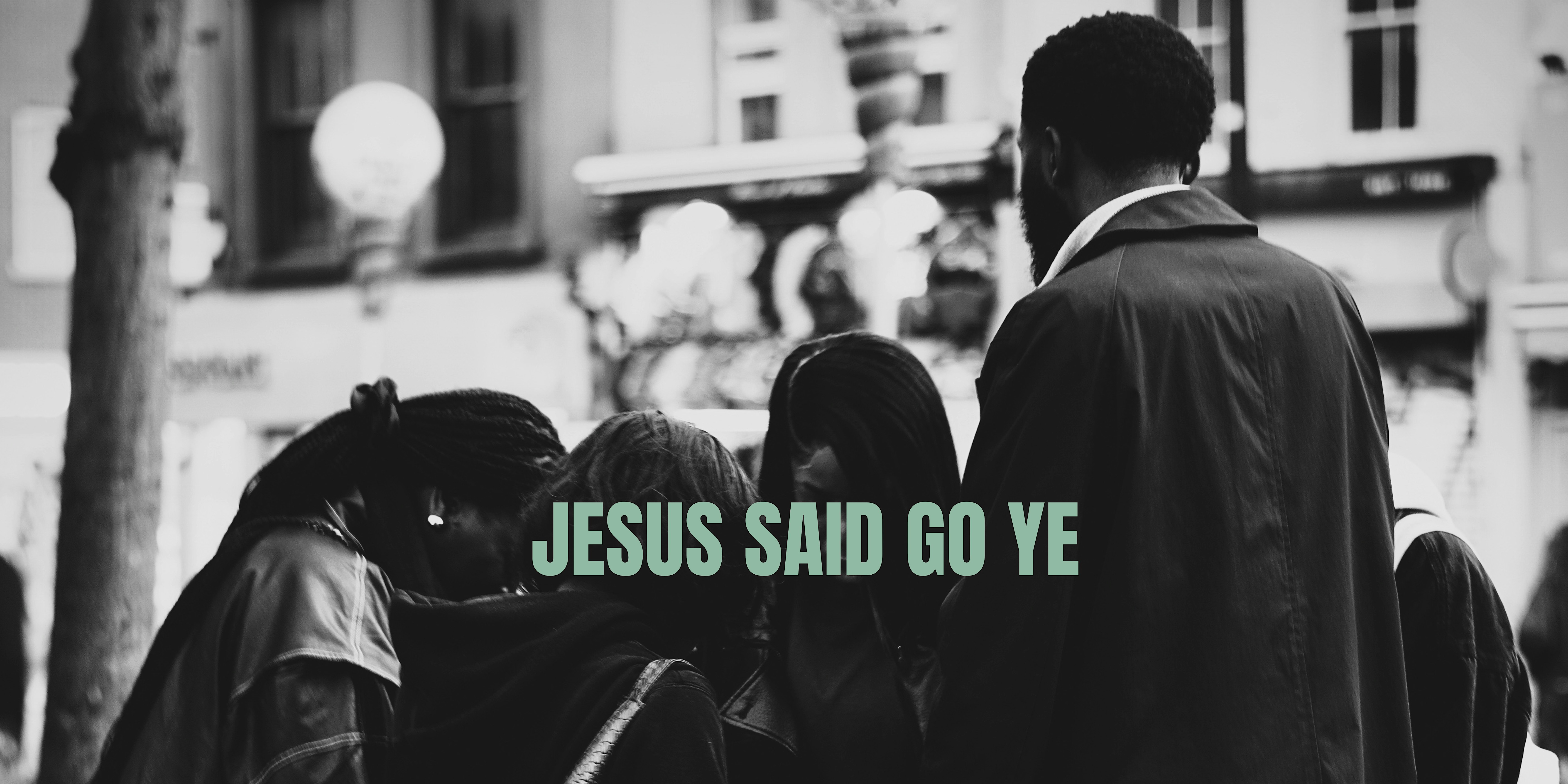 Go Ye: Evangelism Outreach