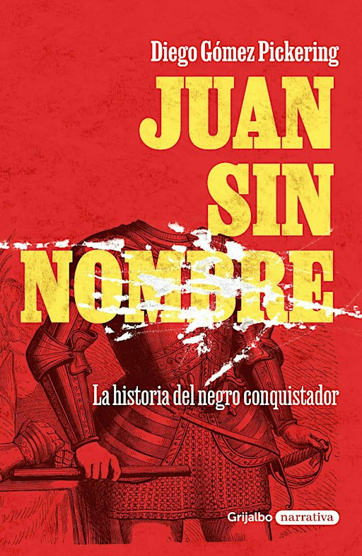 Presentación de libro | Juan sin nombre. La historia del negro conquistador, de Diego Gómez Pickering