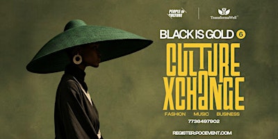Black is Gold 6: Culture Xchange (Supported by Tito's Handmade Vodka)