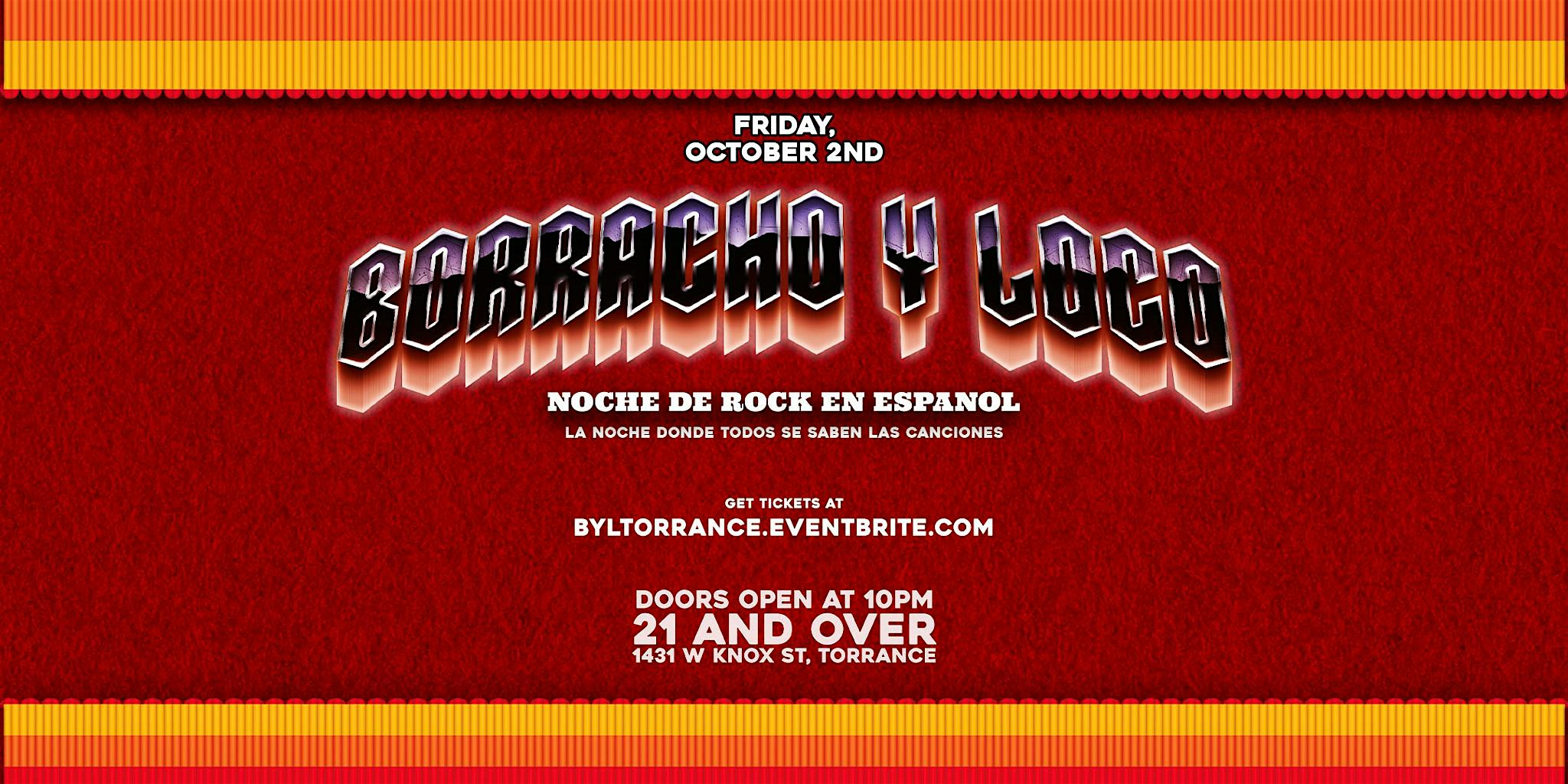 Borracho Y Loco: Noche de Rock en Espanol in Torrance, CA!