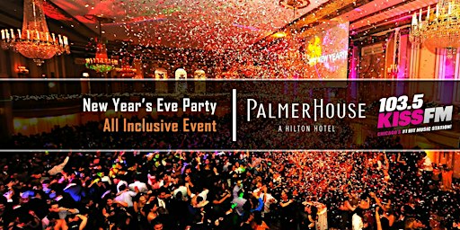 New Year’s Eve Party 2027 at Palmer House Hilton w/ Kiss FM – All-Inclusive