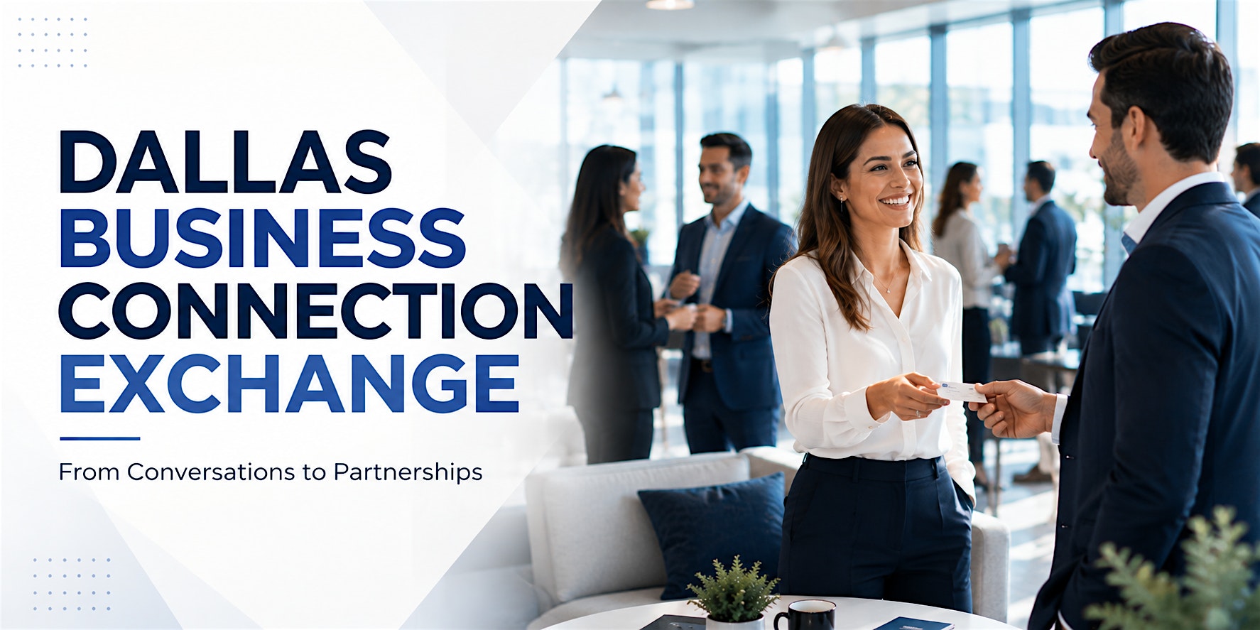 DALLAS BUSINESS CONNECTION EXCHANGE — From Conversations to Partnerships