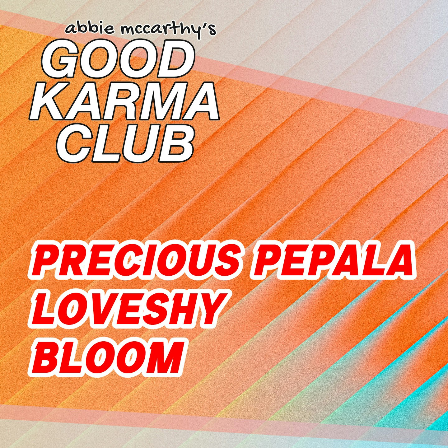 Abbie McCarthy’s Good Karma Club - Precious Pepala