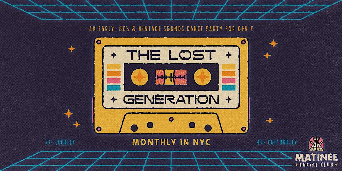 The Lost Generation [80s + Gen X Matinee]