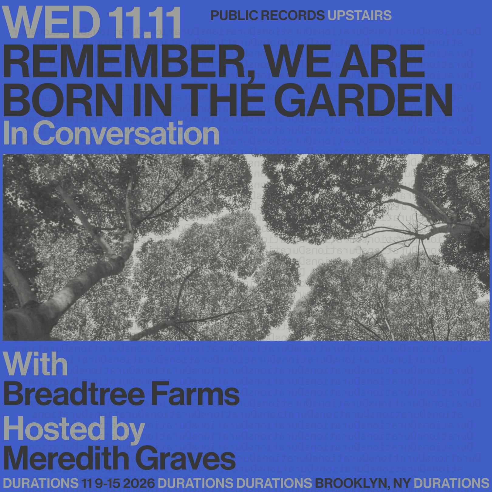DURATIONS: Breadtree Farms presents Remember, We Are Born In The Garden with Meredith Graves