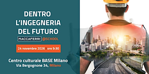 MACCAFERRI@SCHOOL: Dentro l’ingegneria del futuro - Milano