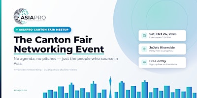 21st ASIAPRO Meetup | The Canton Fair Networking  Event