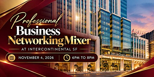 Professional Business Networking Mixer at InterContinental SF | Nov 4, 2026