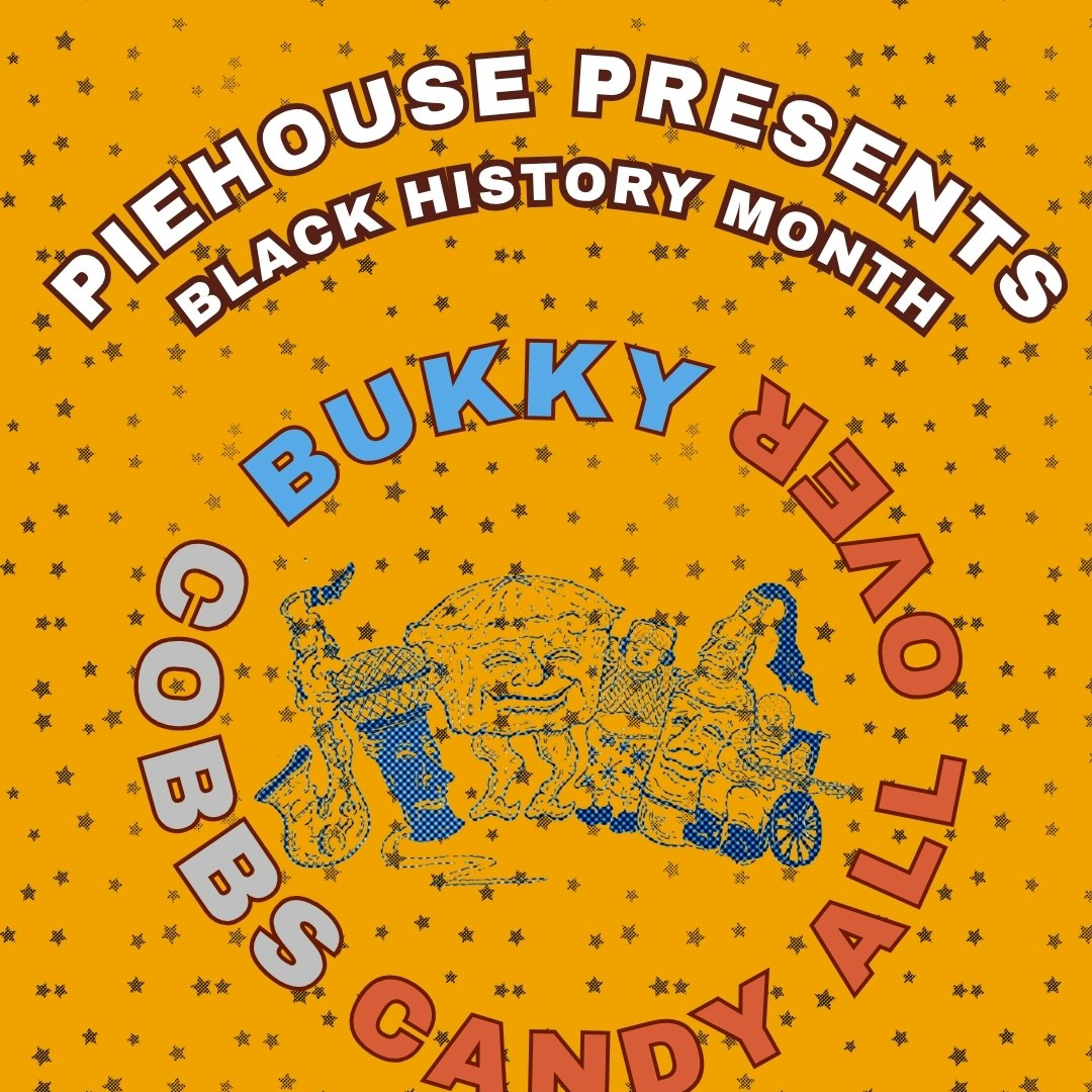 Piehouse Presents: Black History Month
