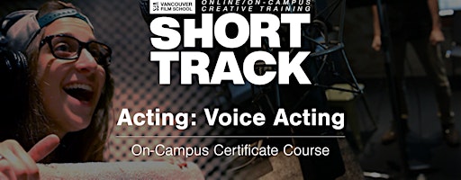 VFS Acting: Voice Acting (On Campus) Sept 16 - Oct 14