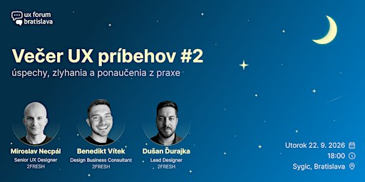Večer UX príbehov #2: úspechy, zlyhania a ponaučenia z praxe