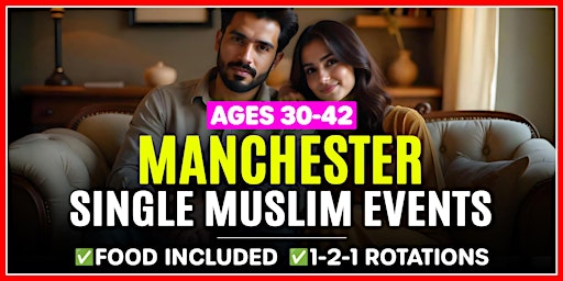 Single Muslim Marriage Events Manchester - Ages 21-34.