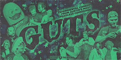 GUTS:  Experimental comedy from Austin's most fearless comedians.