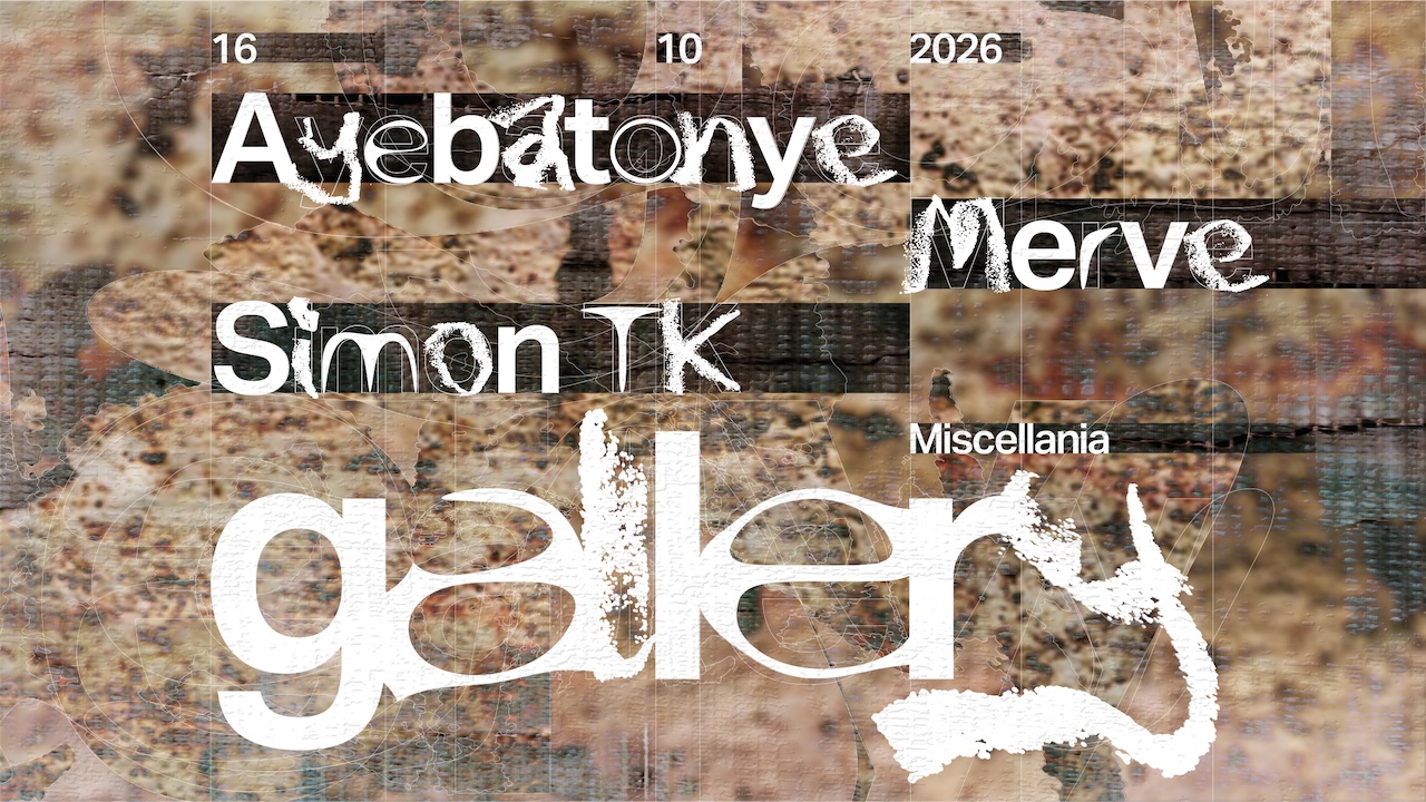 Gallery pres. Merve, Ayebatonye, Simon TK