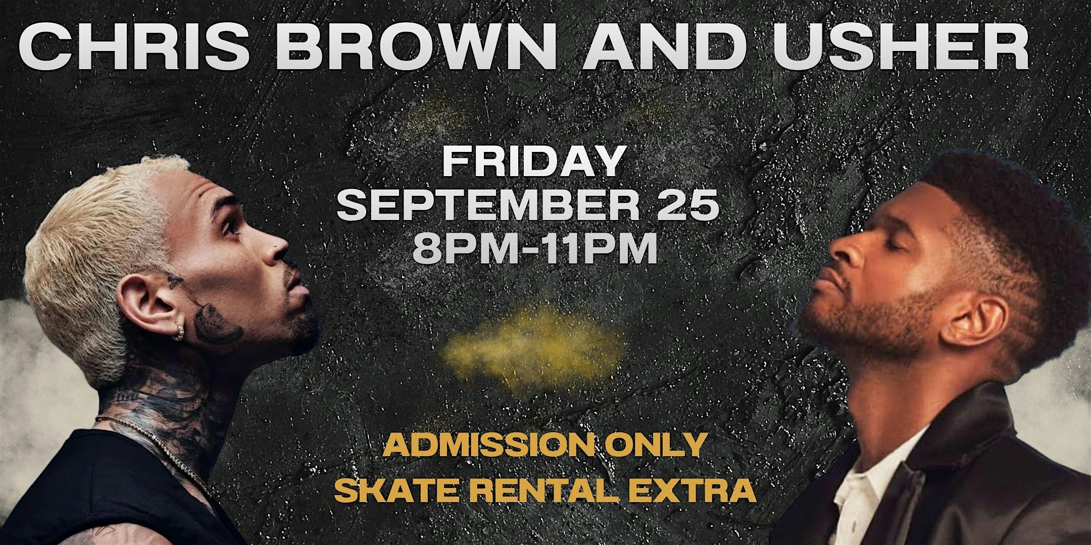 Usher/Chris Brown Skate Night ALL AGES 8pm - 11pm Admission only