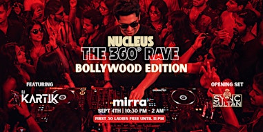 Nucleus - The 360° Rave | Bollywood Edition | DJ Kartik | Mirra | Sept 4th