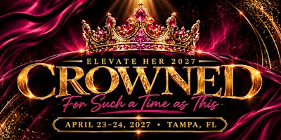 Elevate Her 2027: CROWNED — For Such a Time as This
