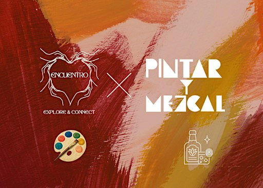 Encuentro x Pintar Y Mezcal