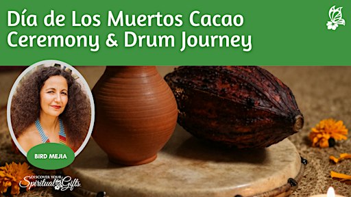 Día de Los Muertos Cacao Ceremony & Drum Journey