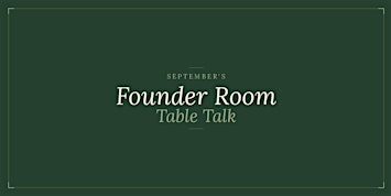 September's Female Founder Room Table Talk