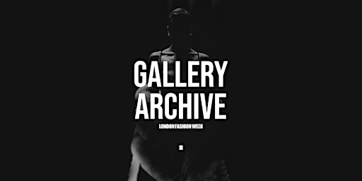 GALLERY ARCHIVE: LONDON FASHION WEEK EDITION