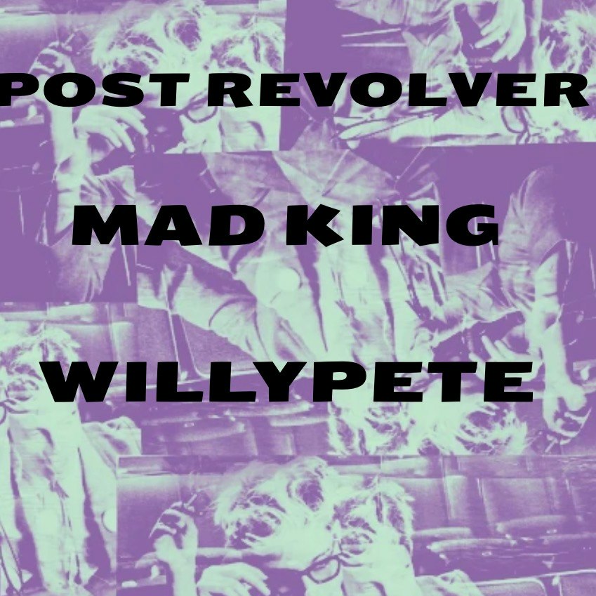 WillyPete, Mad King, Post Revolver