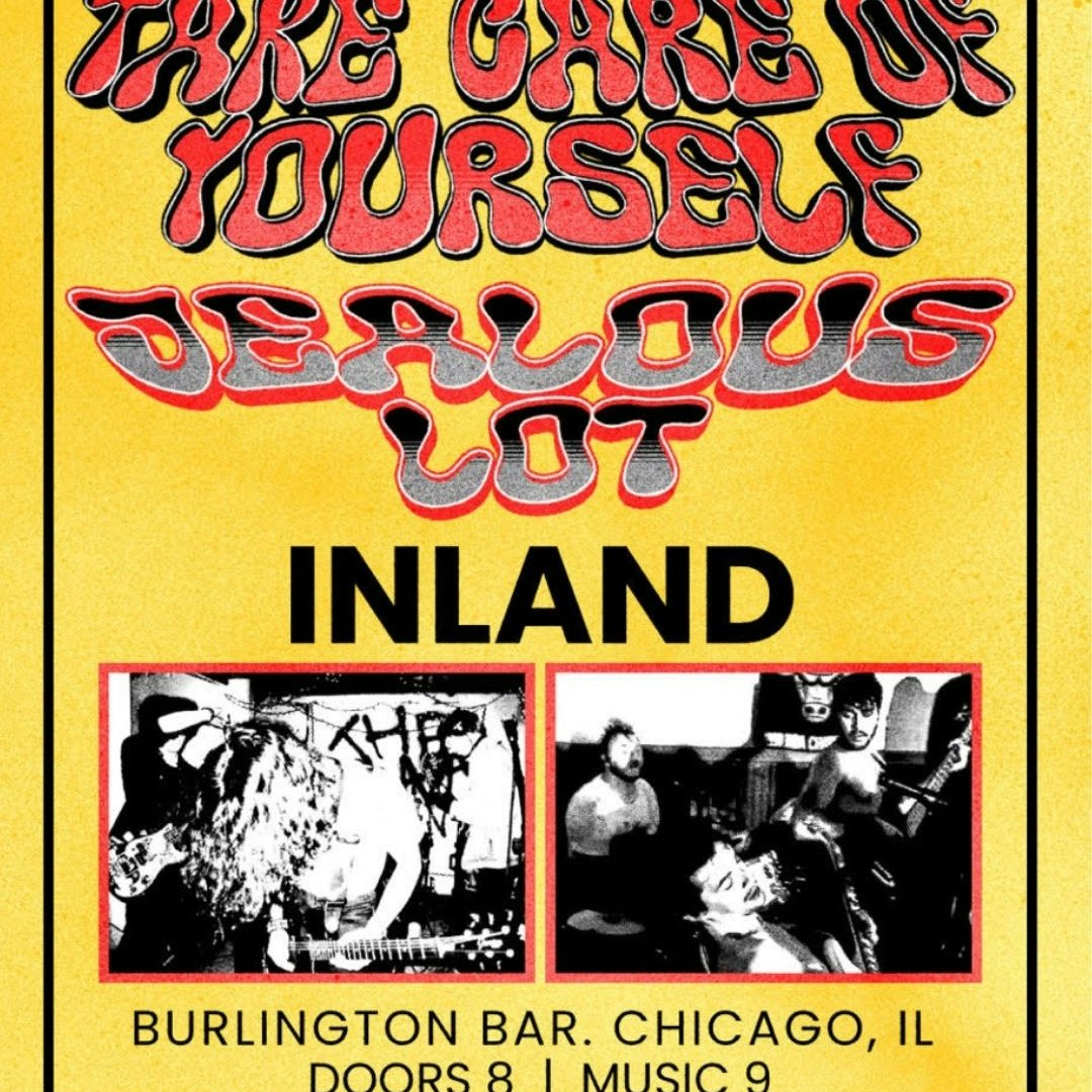 Take Care of Yourself // Jealous Lot // Inland