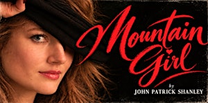 World Premiere of MOUNTAIN GIRL by John Patrick Shanley