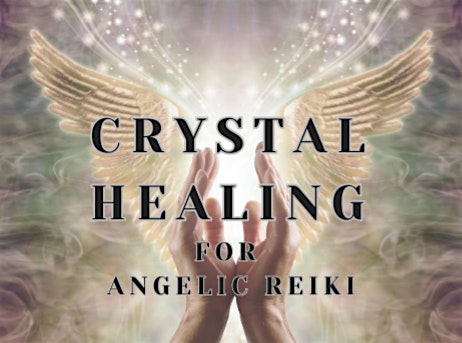 Crystal Healing for Angelic Reiki Workshop